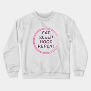 Eat sleep hoop repeat Crewneck Sweatshirt